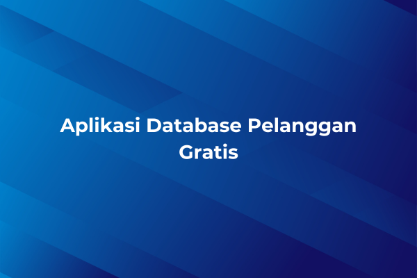 Aplikasi Database Pelanggan Gratis